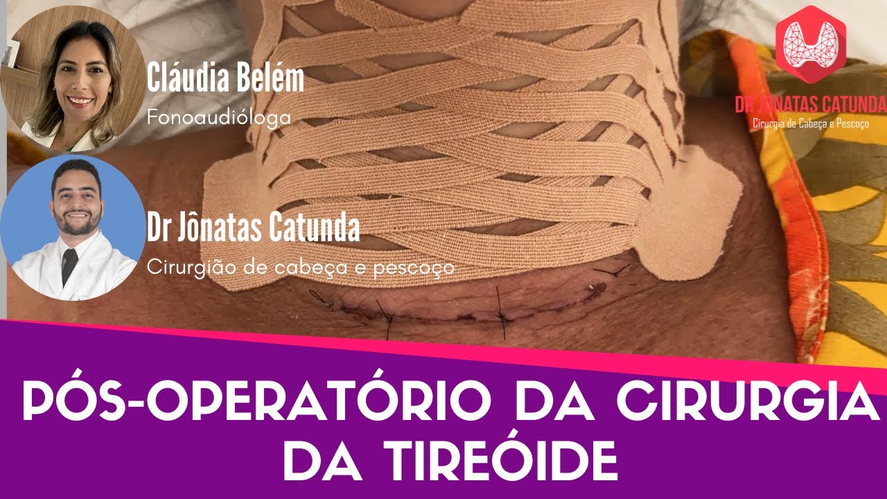 Cuidados após a cirurgia da tireoide - Participação especial da Fonoaudióloga Cláudia Belém