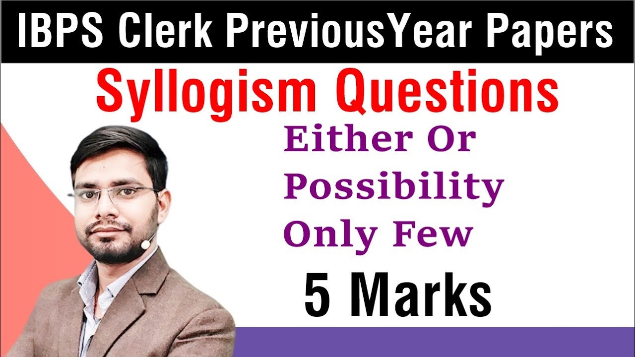 IBPS Clerk Previous Year Paper Syllogism Reasoning| Basic Concept | Only Few Possibilities Either Or