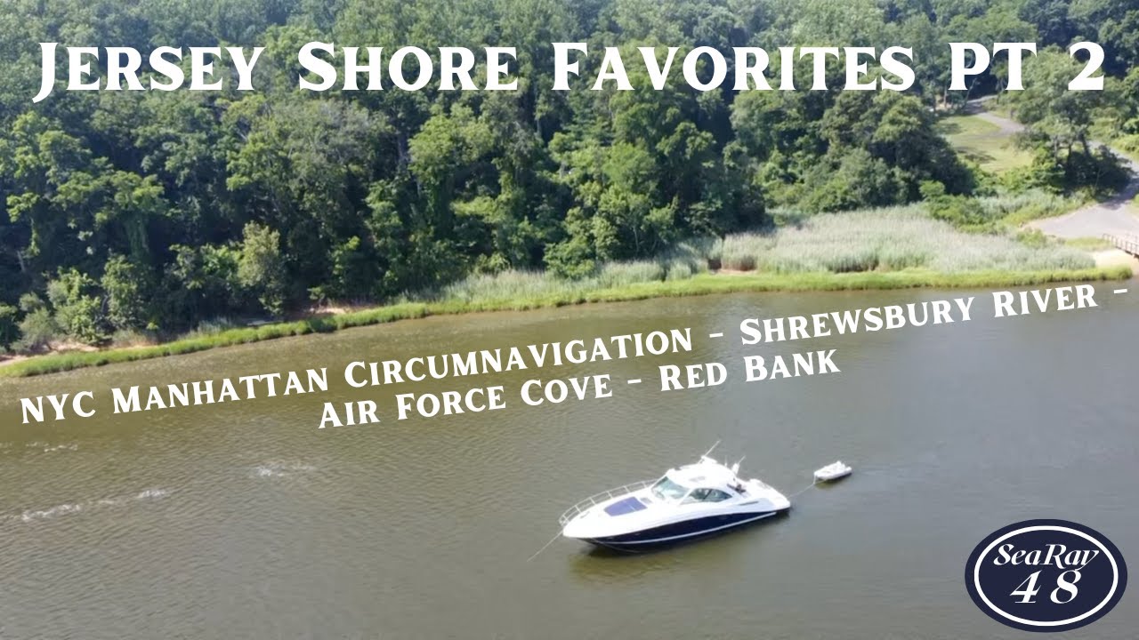 MORE Slainte Faves NJ pt 2: NYC Manhattan, Shrewsbury River, Air Force Cove, Red Bank - 48 Sea Ray