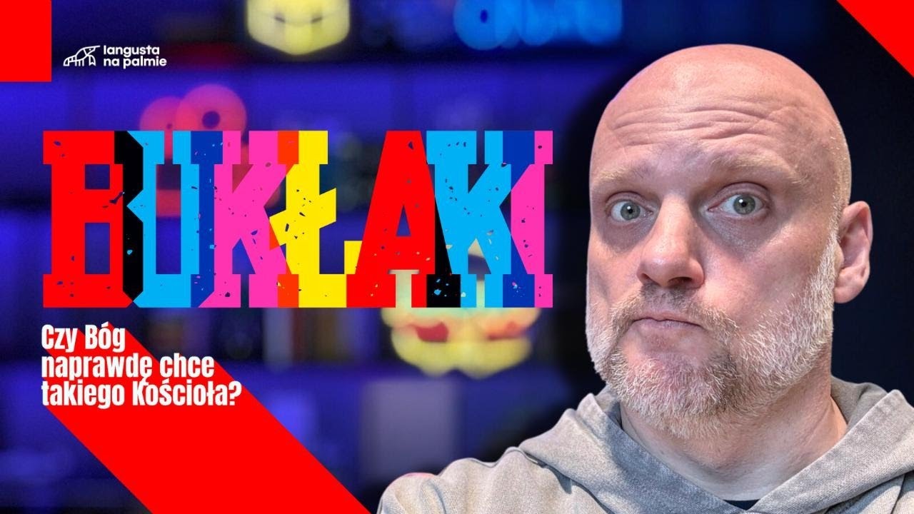 Bukłaki [#01] Czy B&oacute;g naprawdę chce takiego Kościoła?