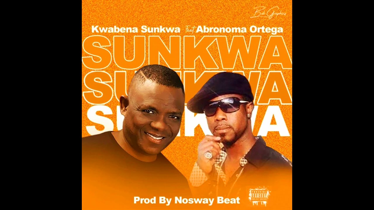 Kwabena Sunkwa ft Abronomaa Ortega  -  Sunkwa