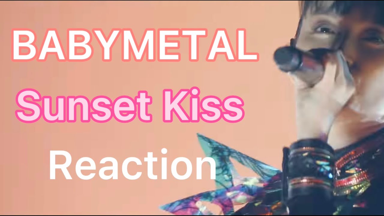 BABYMETAL SUNSET KISS LIVE CONCERT REACTION