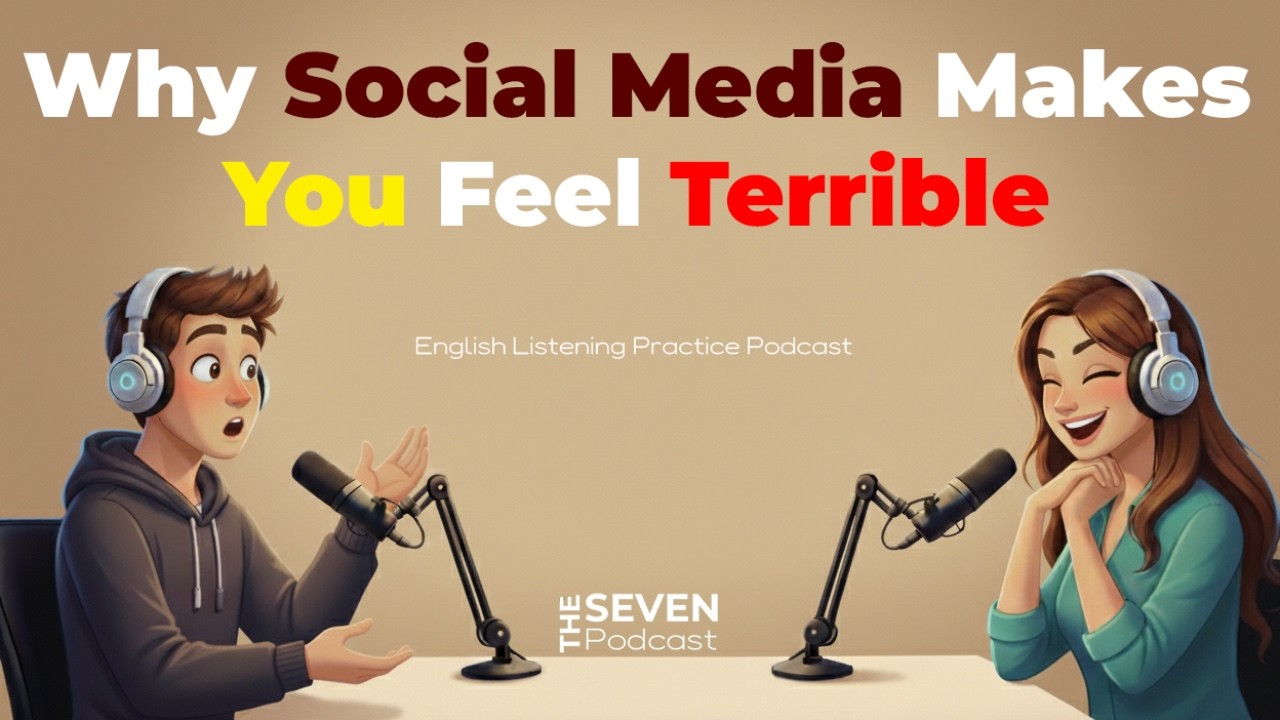 Why Social Media Makes YOU feel Terrible | English Listening Practice Podcast