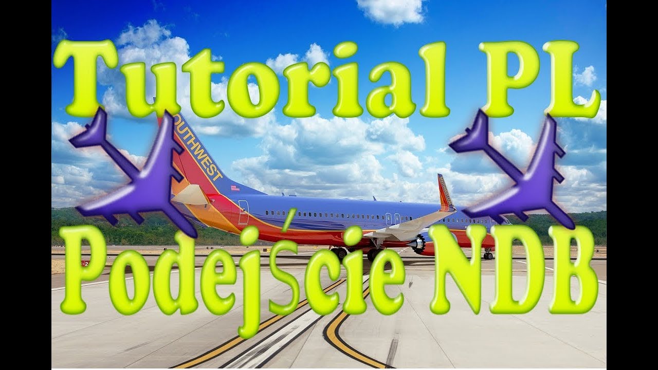 [PORADNIK/TUTORIAL PL][Boeing 737-800PMDG] - Jak wykonać podejście NDB?
