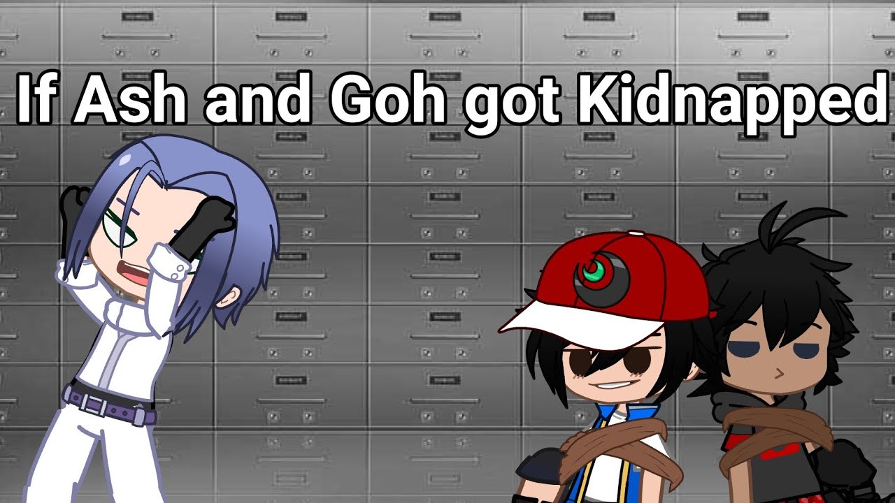 If Ash and Goh Got Kidnapped | Pokemon | Gacha Club