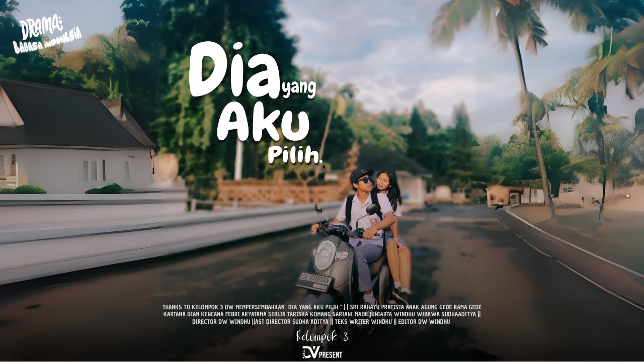 Dia Yang Aku Pilih || Drama Bahasa Indonesia || SMA N 1 Tampaksiring