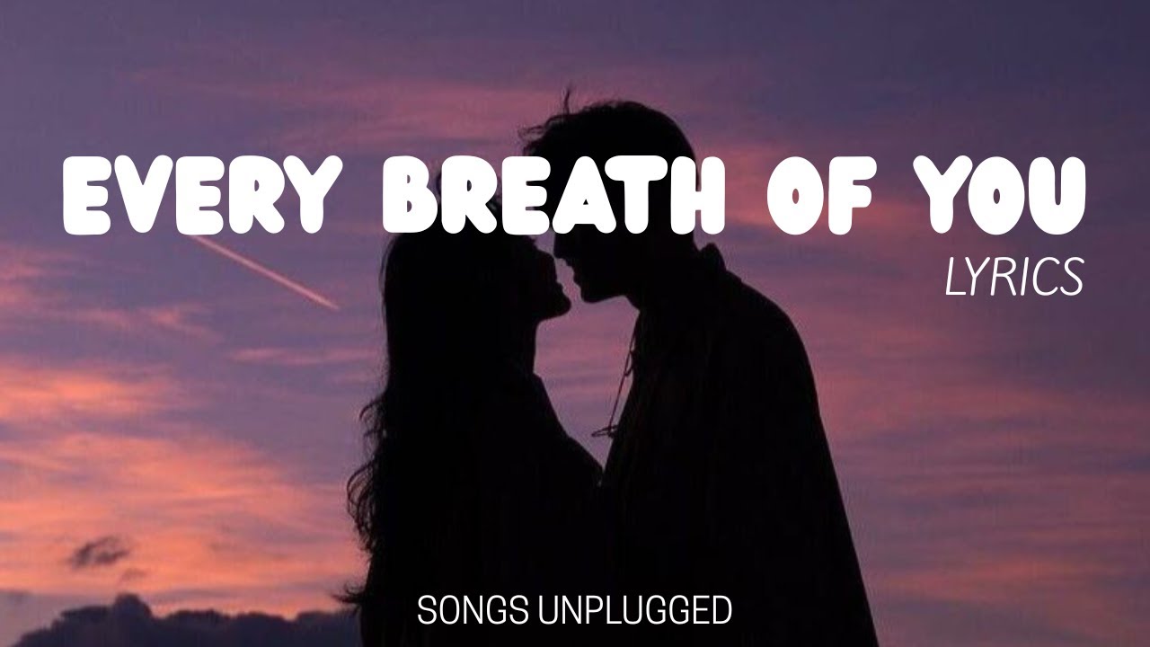 Every Breath of You – Love Song You’ll Never Forget