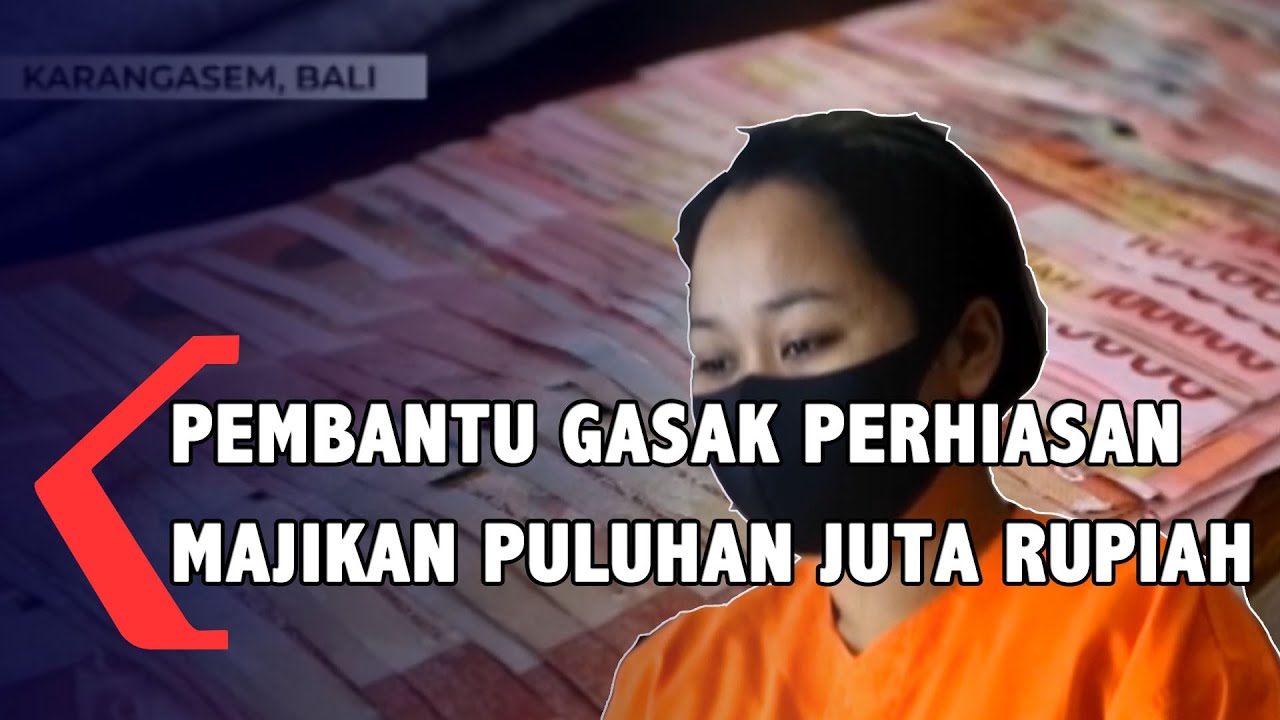 Gasak Perhiasan Majikan Puluhan Juta Rupiah, ART DItangkap Polisi Di Karangasem