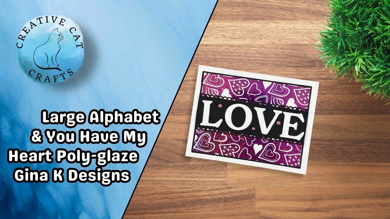 Large Alphabet and You Have My Heart Poly-Glaze Gina K Designs
