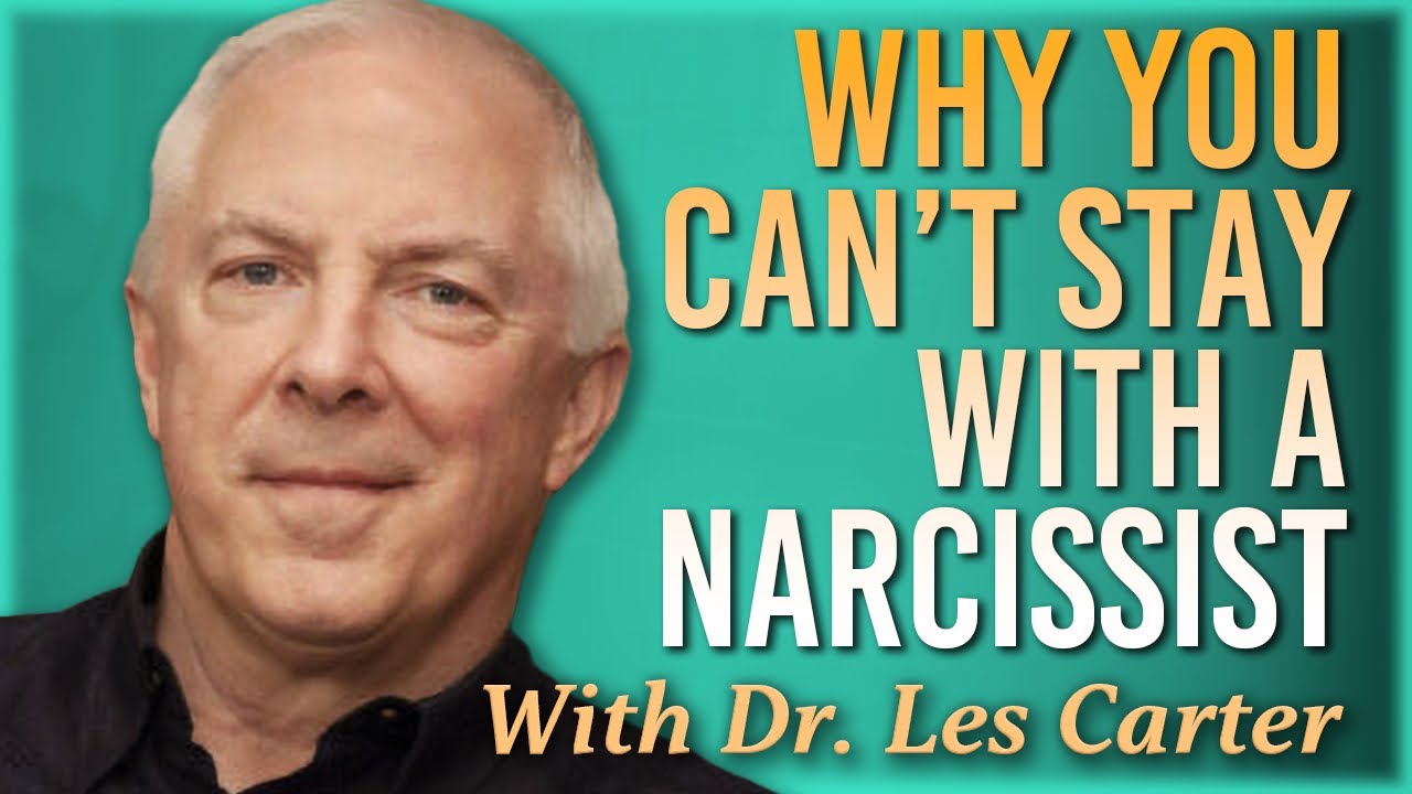 Why You Can't Stay: Understanding the Mind of a Narcissist with Dr. Les Carter
