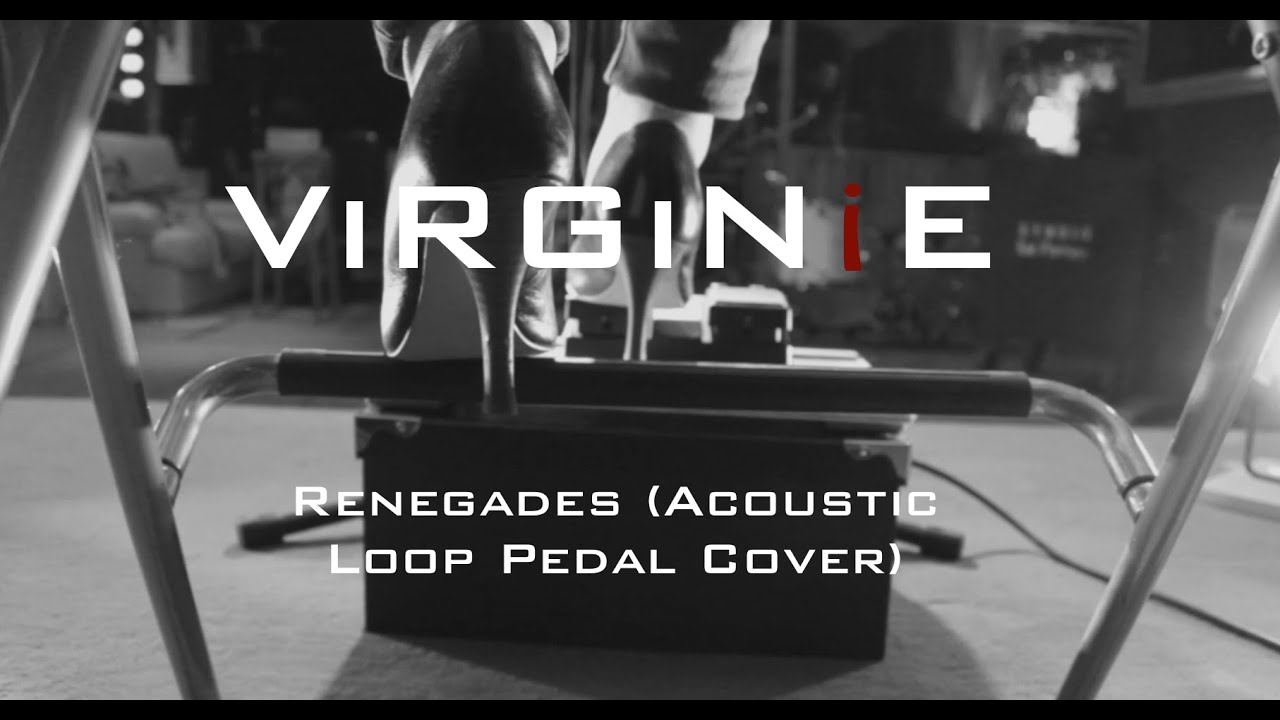 ViRGiNiE - Renegades (Loop Pedal Cover)
