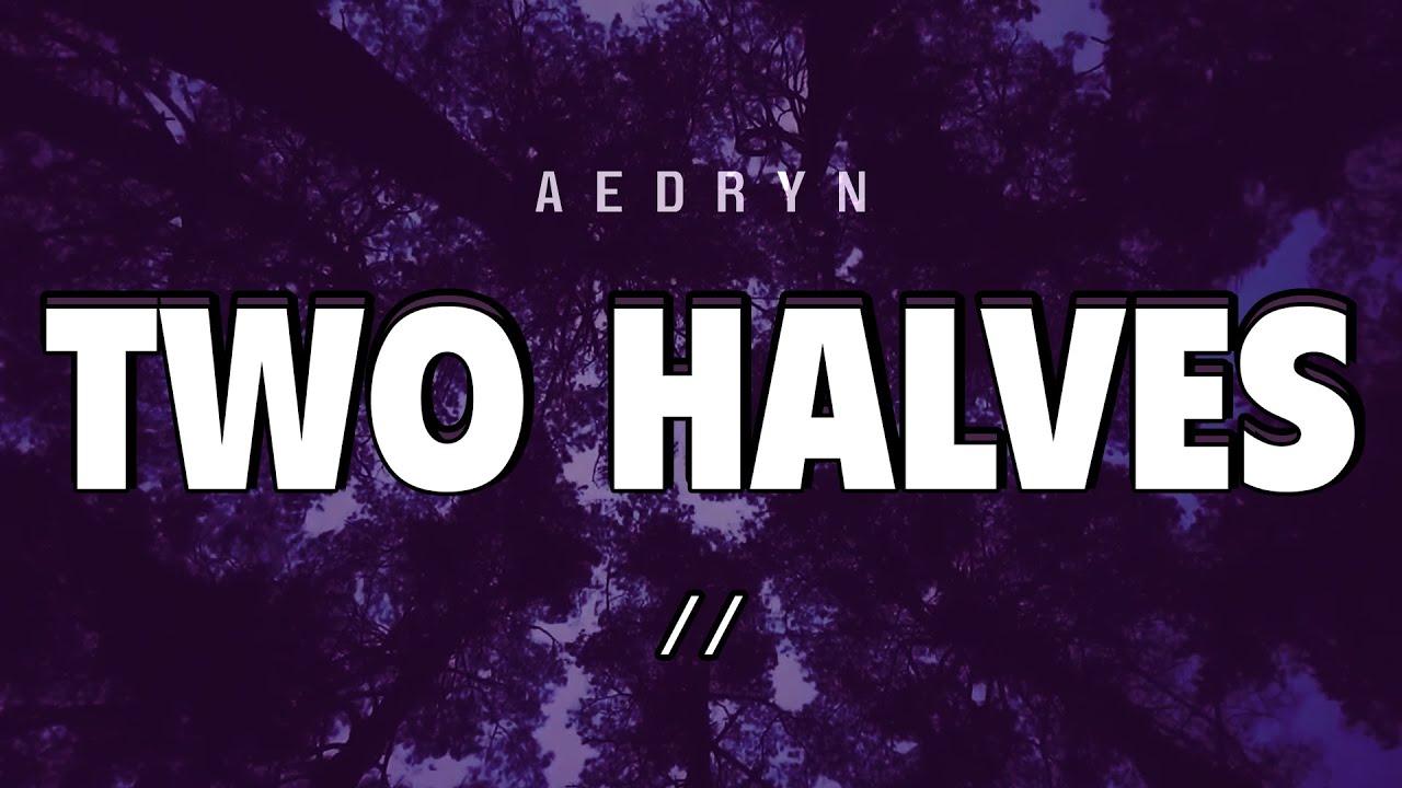 Aedryn - Two Halves (Official Audio)
