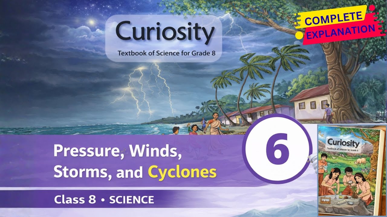 Pressure, Winds, Storms and Cyclones – Class 8 Science NCERT 2025 | Chapter 6 | Full Explanation |