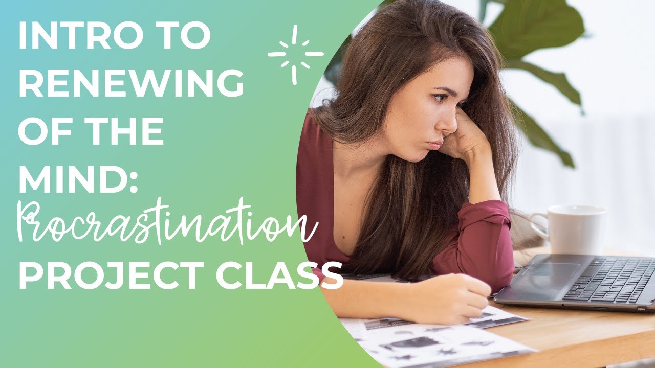 Intro to the Procrastination Renewing of the Mind Project Class