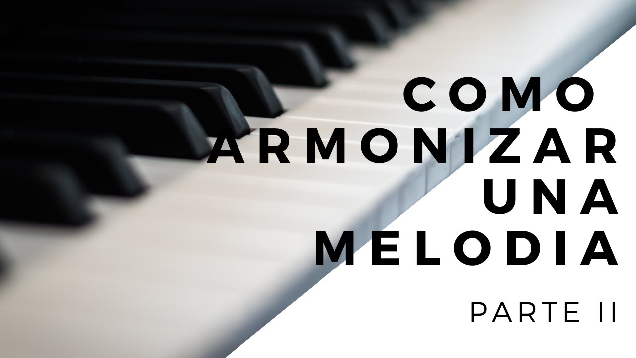 Cómo poner acordes a una melodía (Parte 2). Las bases de armonización para piano.