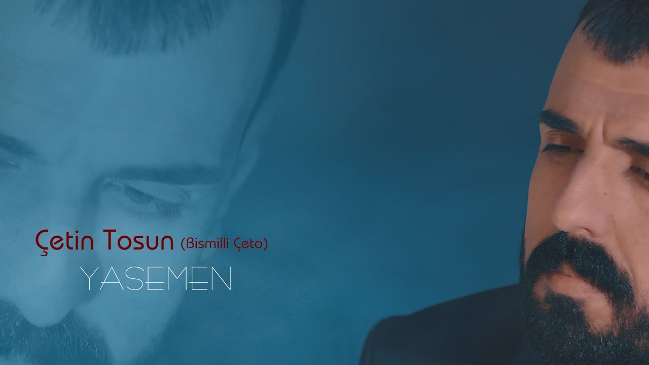 ÇETİN TOSUN (Bismilli çeto) YASEMEN