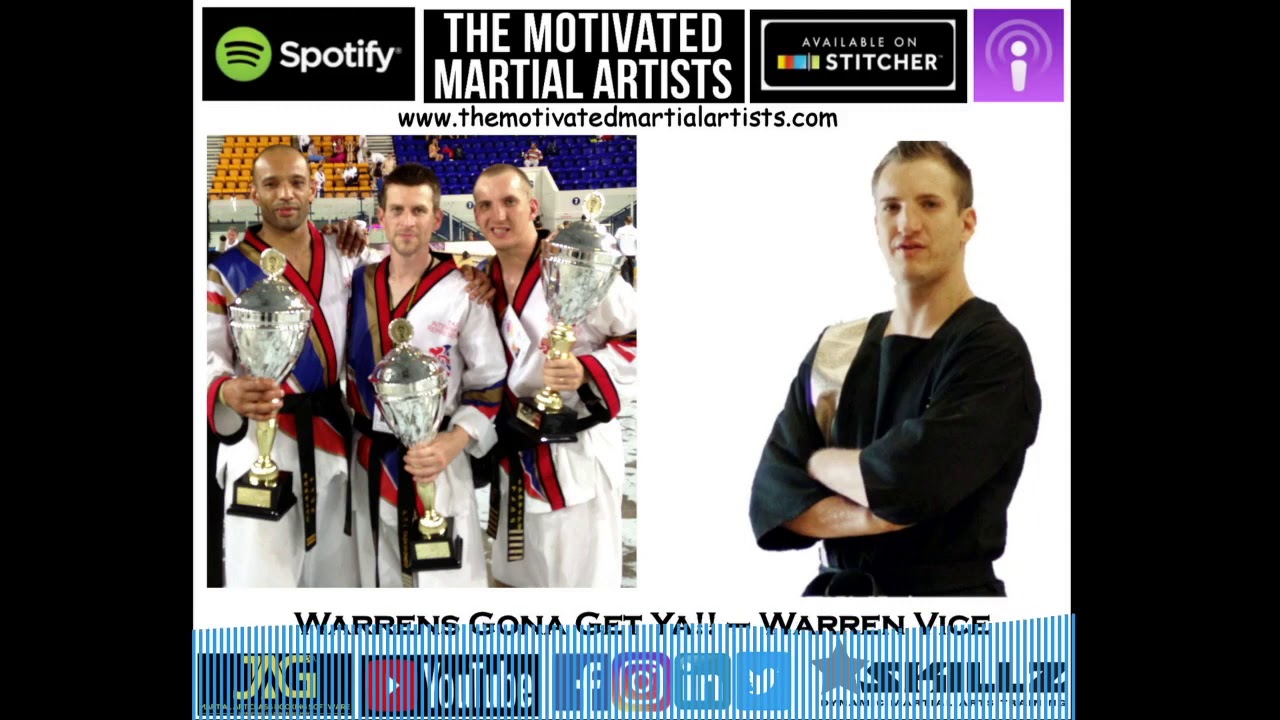 The Motivated Martial Artist Podcast (Video 5) - Warrens Gona Get Ya!! – Warren Vice