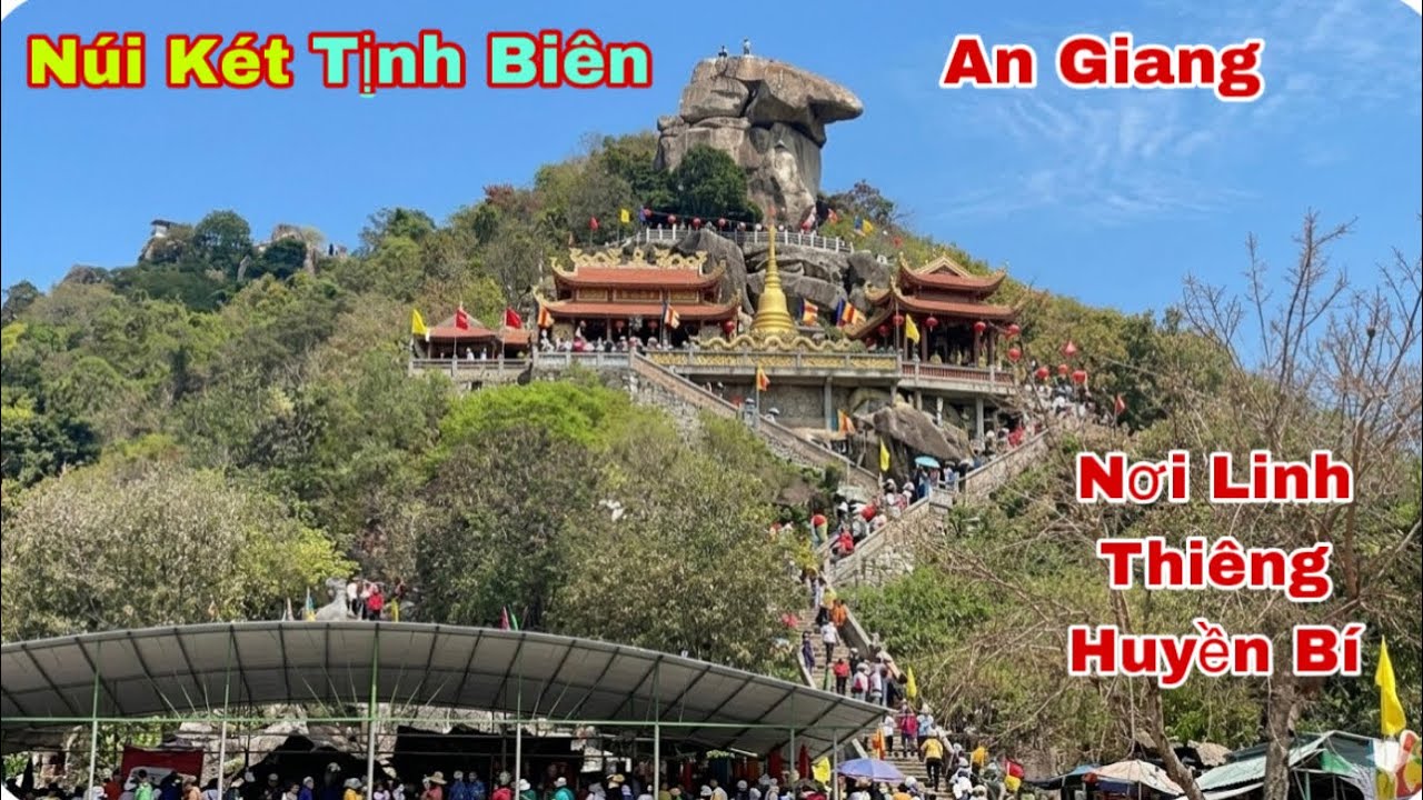 Bất Ngờ Chùa Bánh Xèo Tịnh Biên An Giang – Khách Hành Hương Đông Nghẹt, Núi Két Đẹp Ngỡ Ngàng