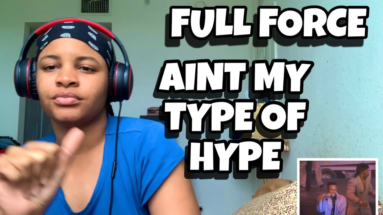 FULL FORCE &ldquo; AIN&rsquo;T MY TYPE OF HYPE &ldquo; REACTION