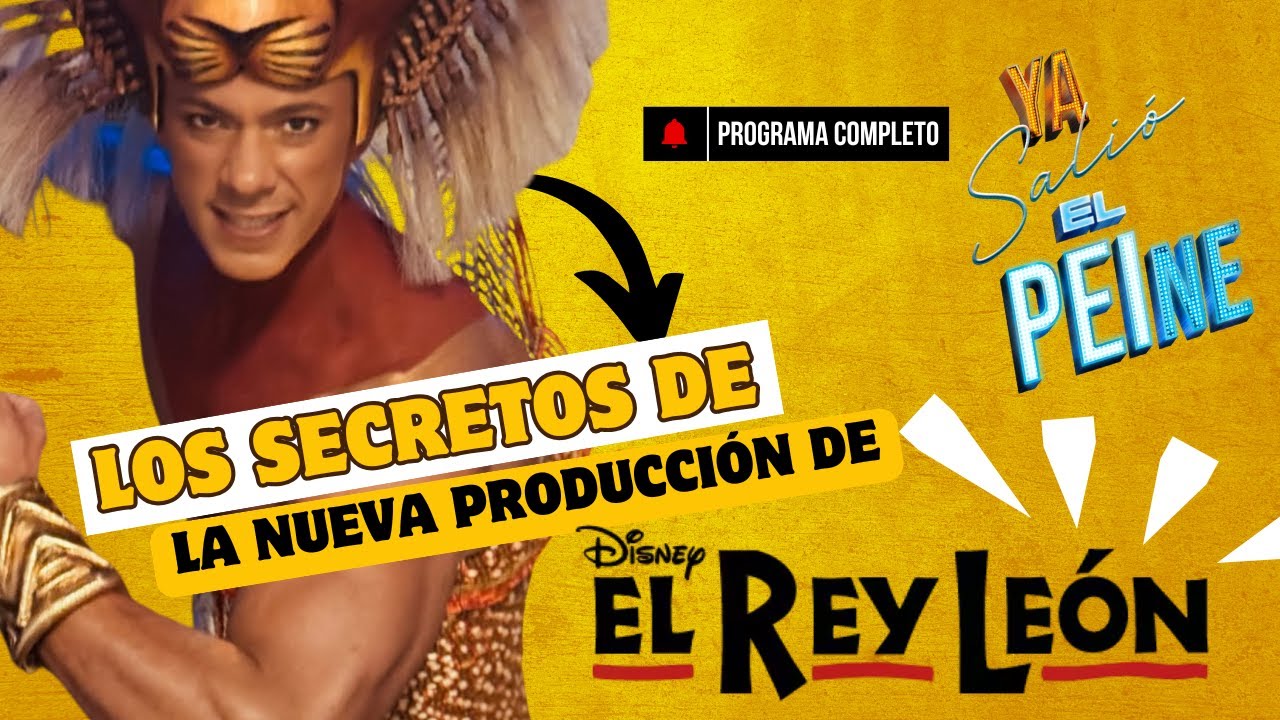 Los Secretos De La Nueva Producción De "El Rey León" | ¡YA SALIÓ EL PEINE! | 11/03/25