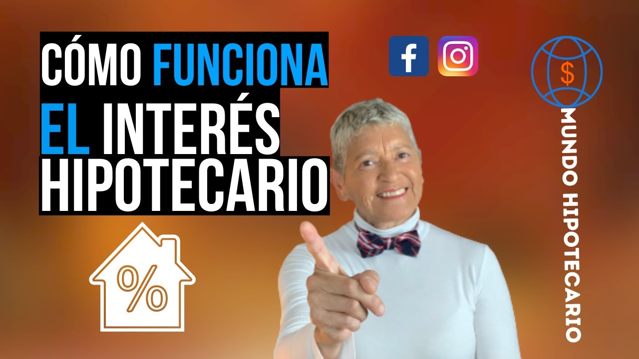 Cómo Funciona El Interés Hipotecario