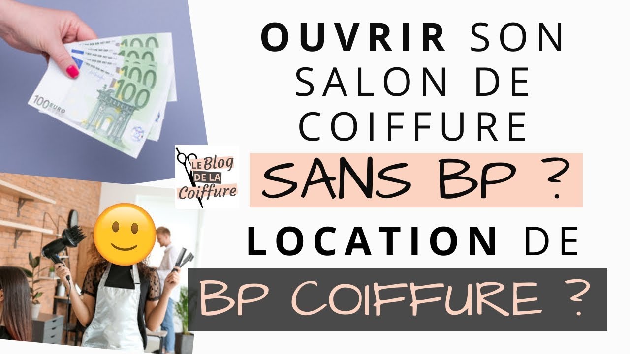 OUVRIR son SALON de COIFFURE sans BP? LOCATION de BP COIFFURE?