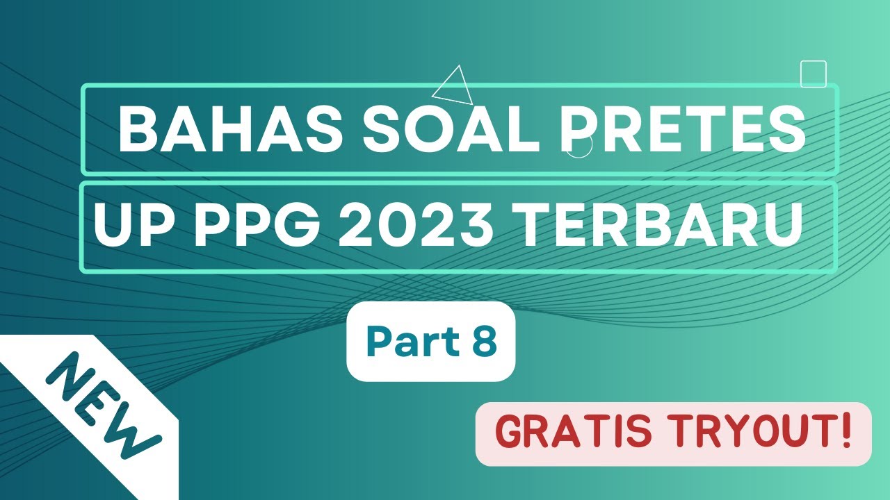 Bahas Soal TERBARU PRETES dan UP PPG PART 8 ! FREE TRYOUT
