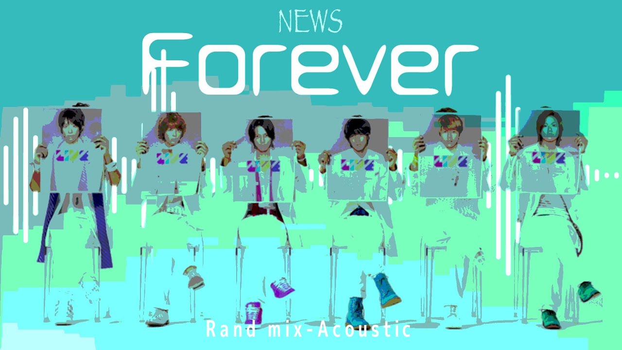 [Remix] NEWS『Forever』Rand mix (4th Album『LIVE』収録曲)