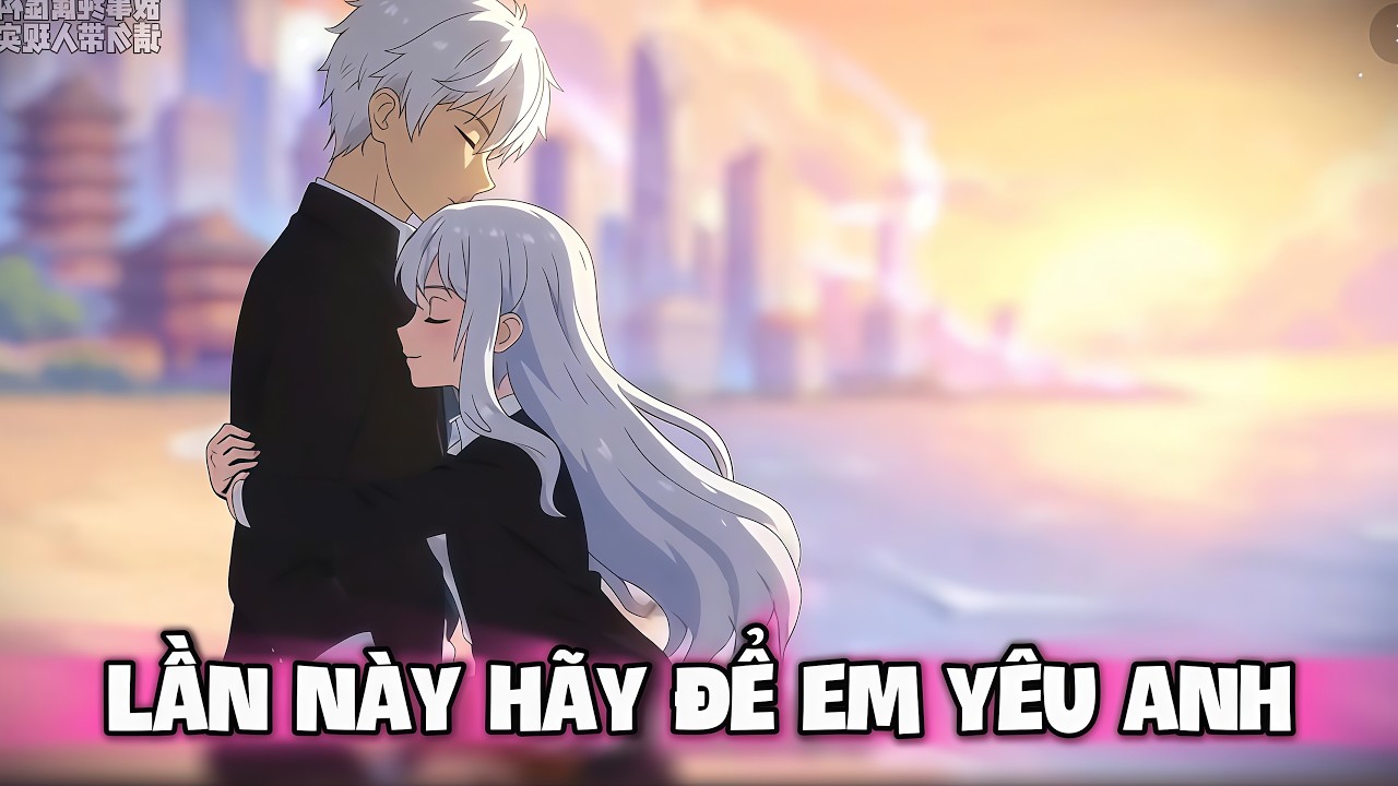 Full Version | Lần Này Hãy Để Em Yêu Anh |  Sora Dub