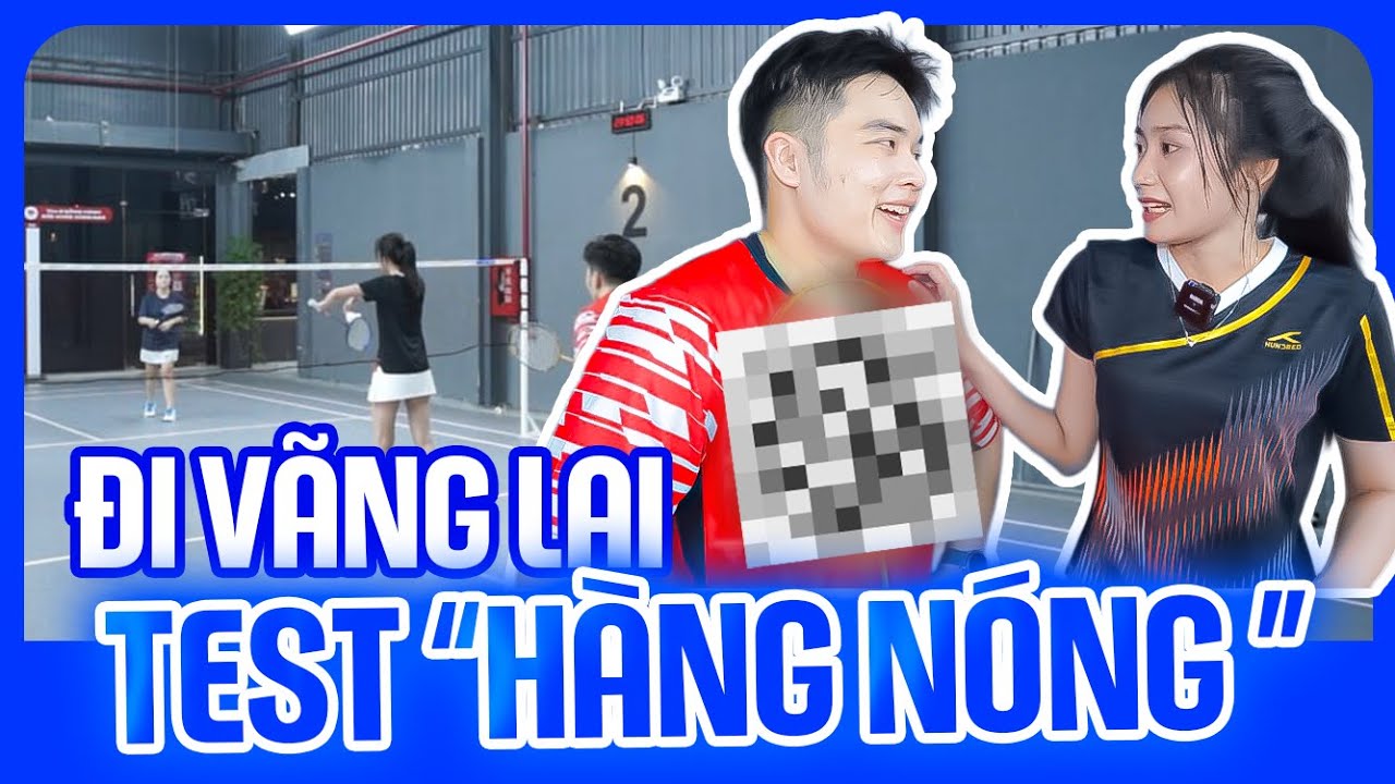 Cameraman C&ugrave;ng Như B&aacute;o Đi Test Đ&aacute;nh V&atilde;ng Lai Cầu L&ocirc;ng C&ugrave;ng C&acirc;y Vợt 4 Củ 
