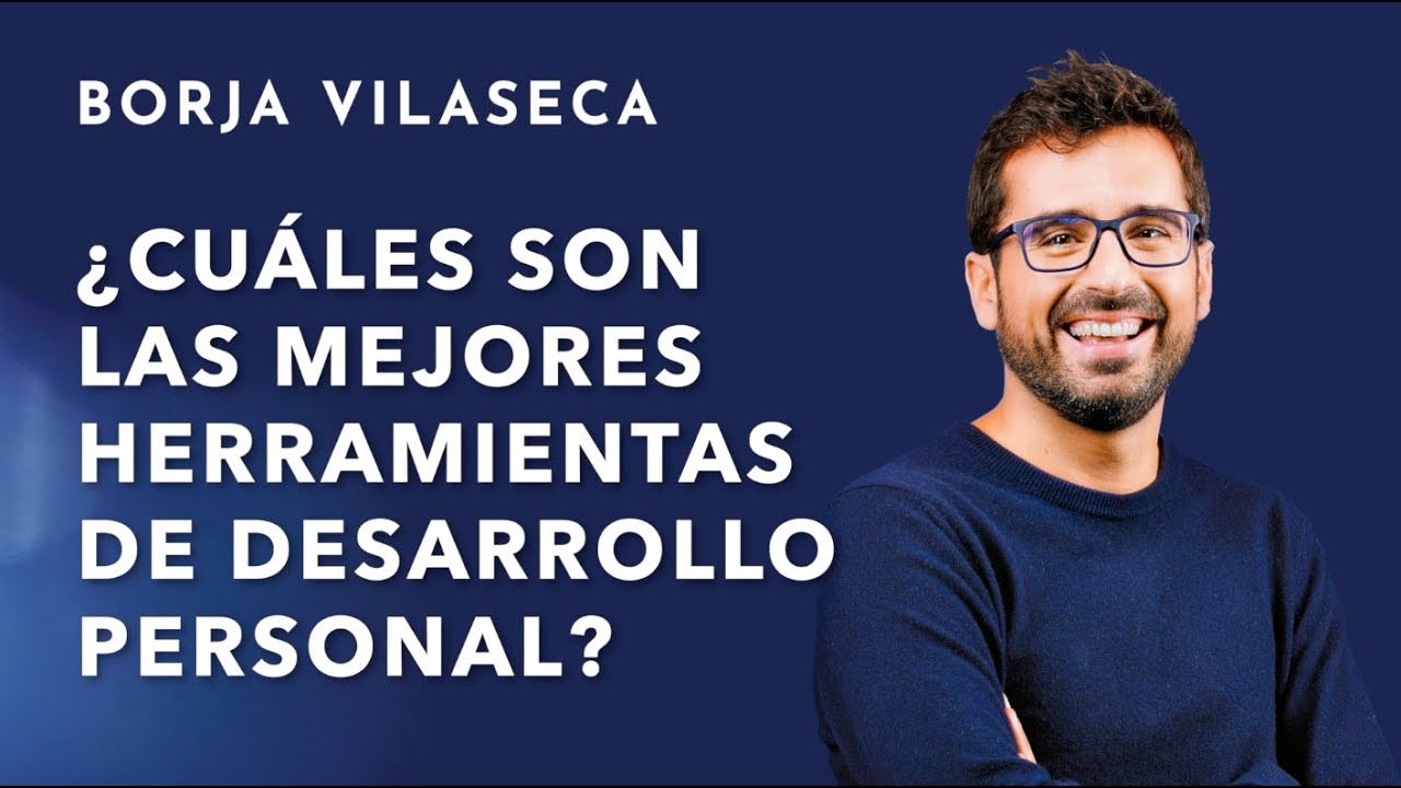 Mis herramientas favoritas de desarrollo personal | Borja Vilaseca