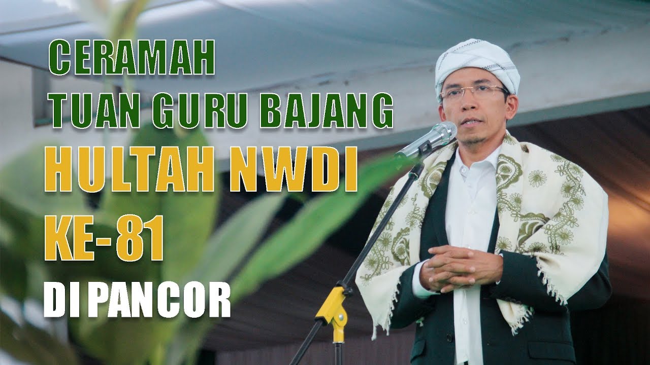 CERAMAH TGB YANG SANGAT BERKESAN DI HULTAH NWDI KE 81 DI PANCOR