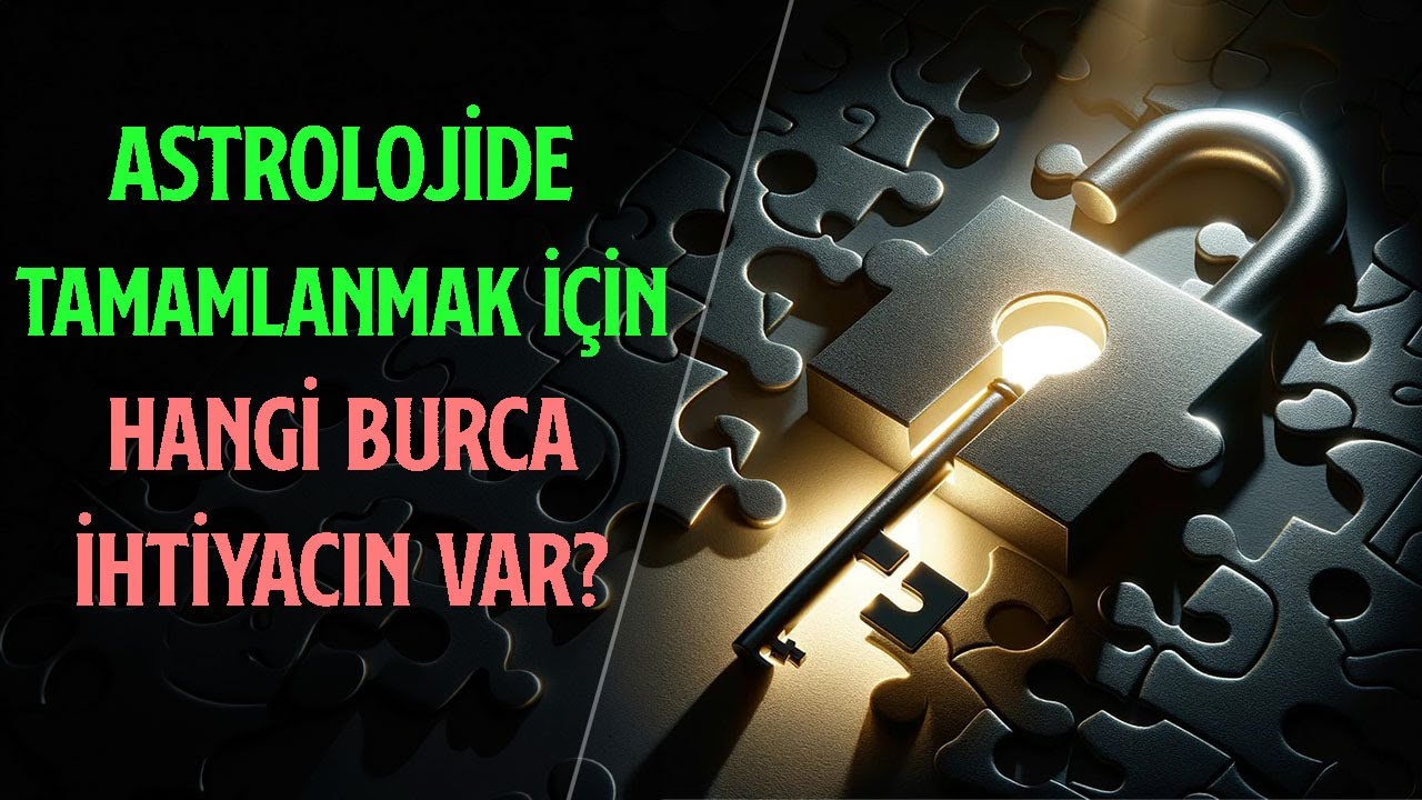 ASTROLOJİDE TAMAMLANMAK İÇİN HANGİ BURCA İHTİYACIN VAR?