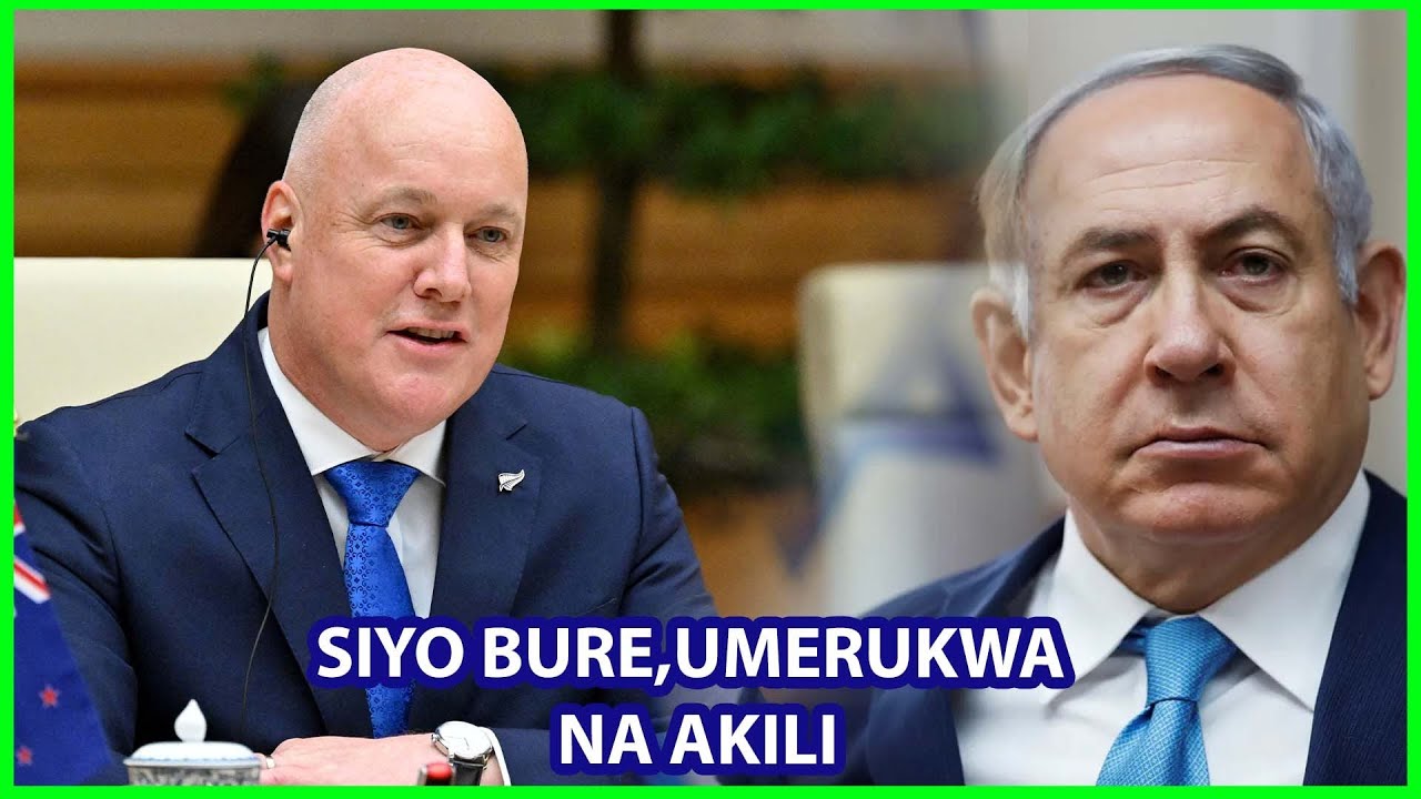 WAZIRI MKUU WA NEW ZEALAND ASEMA NETANYAHU AMERUKWA NA AKILI KUTAKA KUCHUKUA NCHI ZA WATU