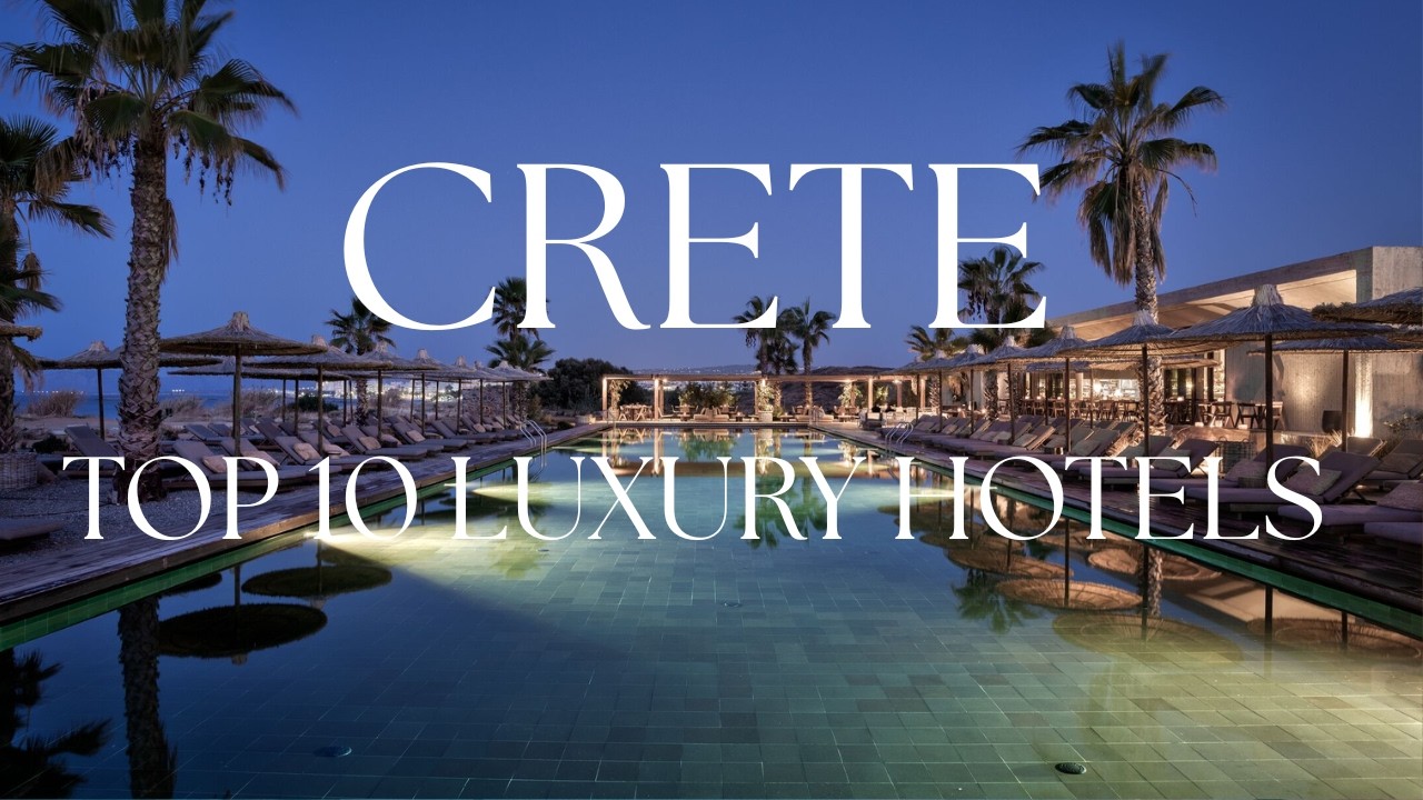 Top 10 Luxury Hotels in Crete!