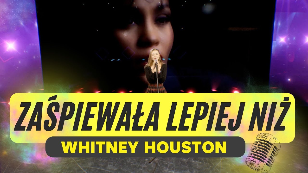 ZAŚPIEWAŁA LEPIEJ NIŻ WHITNEY HOUSTON