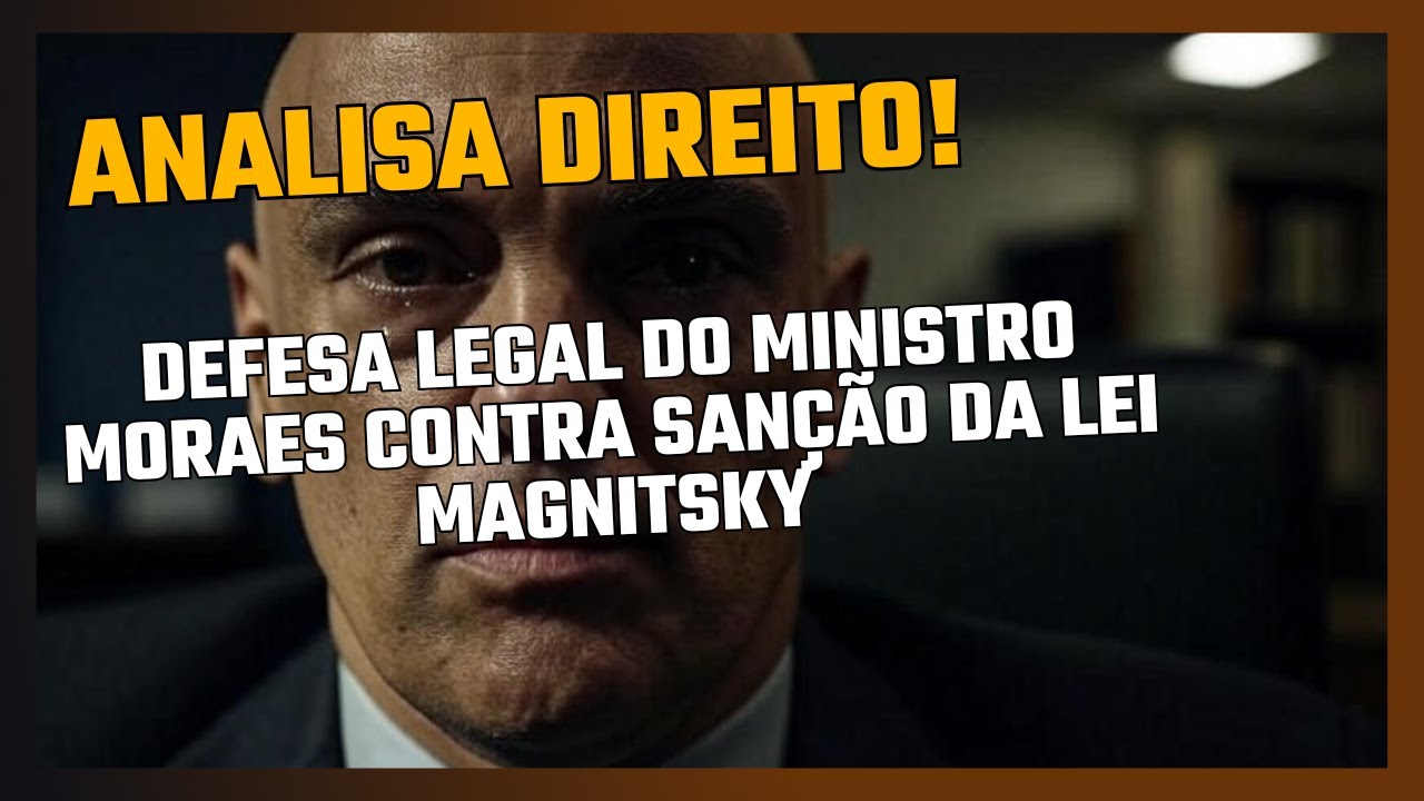 Defesa Legal do ministro Moraes diante da sanção baseada na Lei Magnitsky