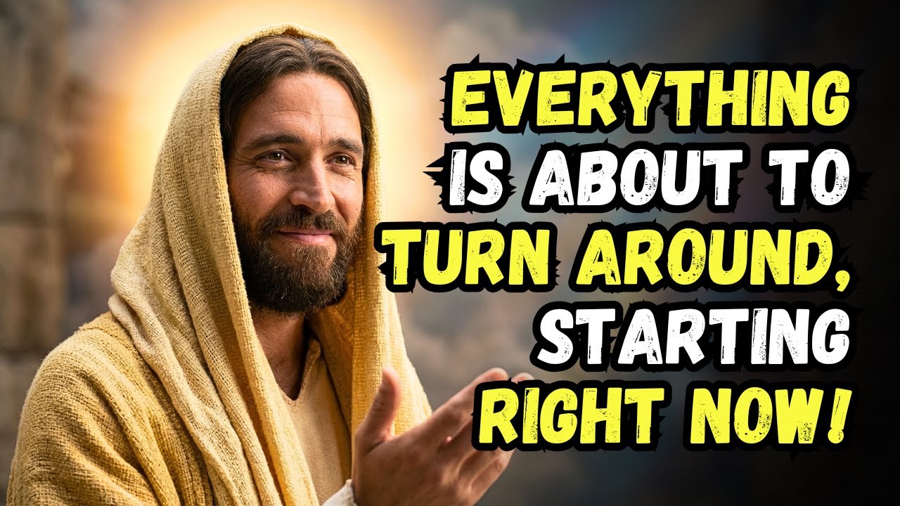 GOD SAYS: EVERYTHING IS ABOUT TO TURN AROUND, STARTING NOW! GOD'S MESSAGE NOW | GOD'S MESSAGE TODAY