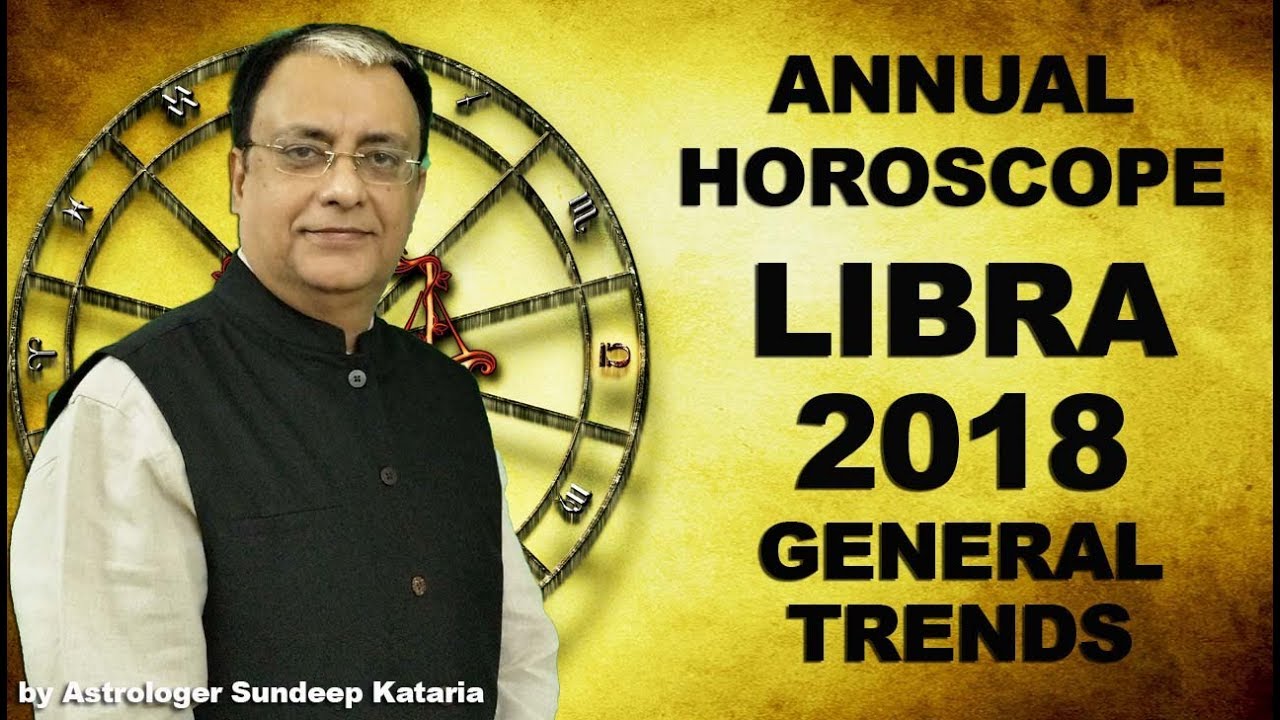 Libra Forecast 2018, Libra Prediction, Libra Astrology, Libra Horoscope 2018   General Trends