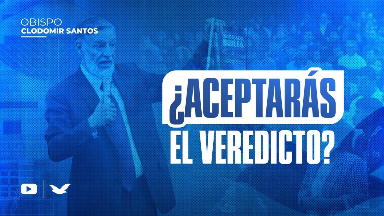 ¿Aceptarás el Veredicto? #ObispoClodomir