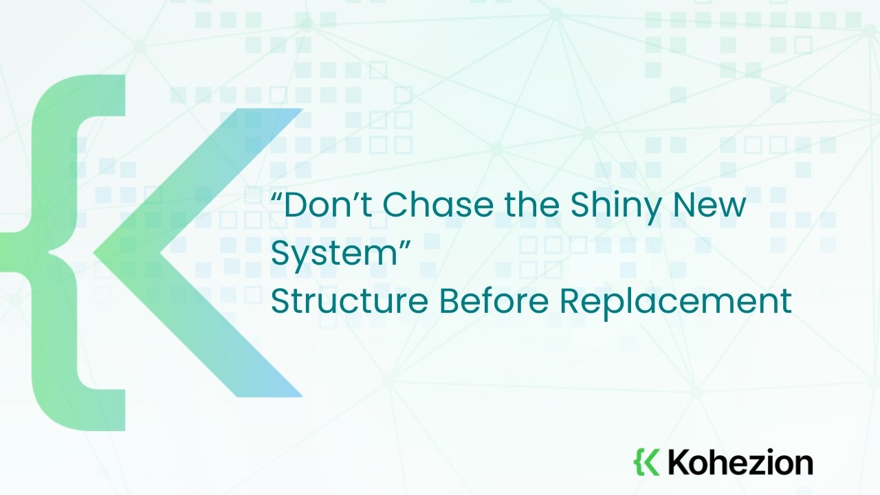 &ldquo;Don&rsquo;t Chase the Shiny New System&rdquo;  Structure Before Replacement