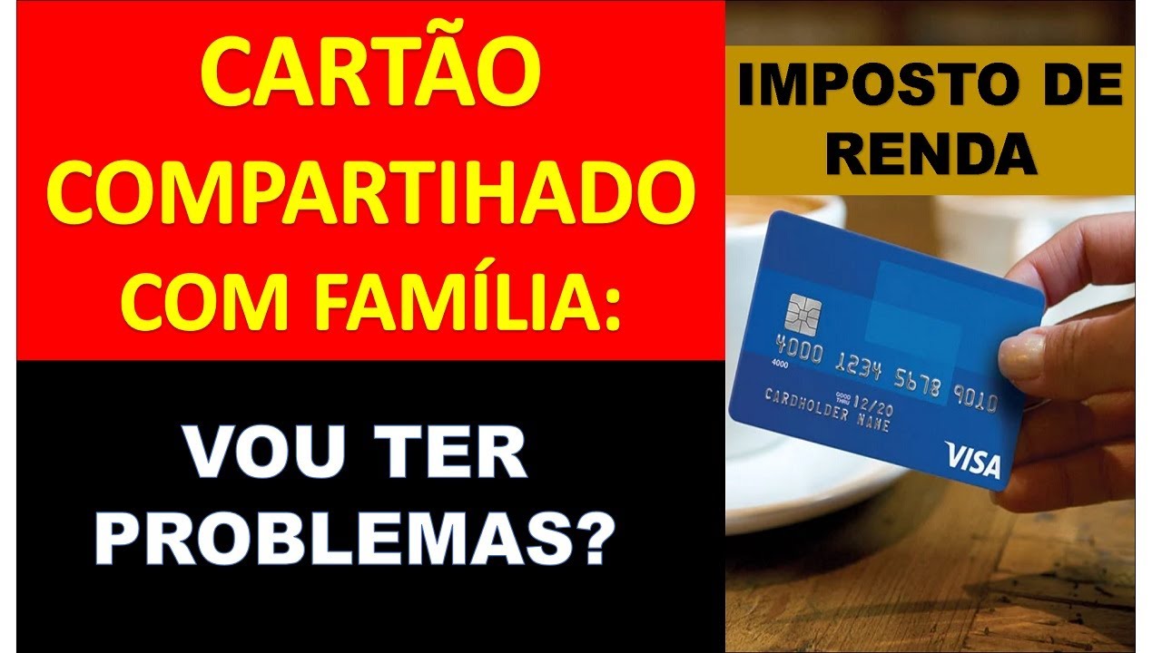 COMO DECLARAR CARTÃO E FINANCIAMENTO COMPARTILHADO COM FAMÍLIA