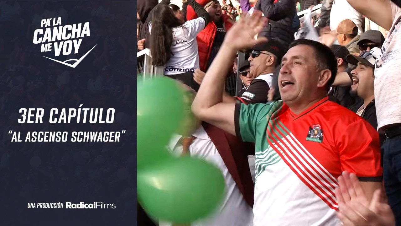 Pa' La Cancha Me Voy - Capítulo N°3: Al Ascenso Schwager