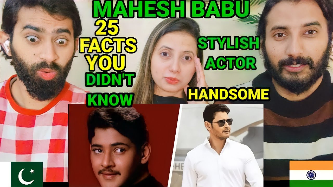 Pakistani Reaction on 25 Facts who didn't know About Mahesh Babu