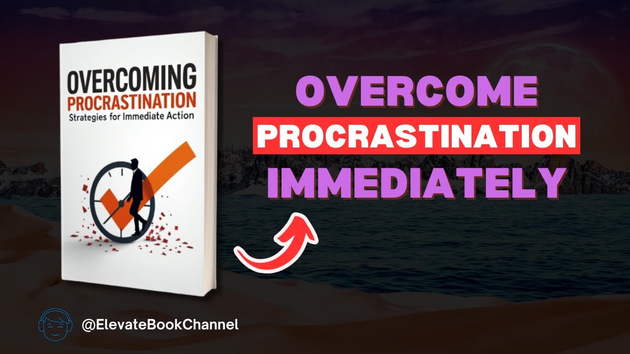 Overcoming Procrastination - Strategies for Immediate Action [Audiobook]