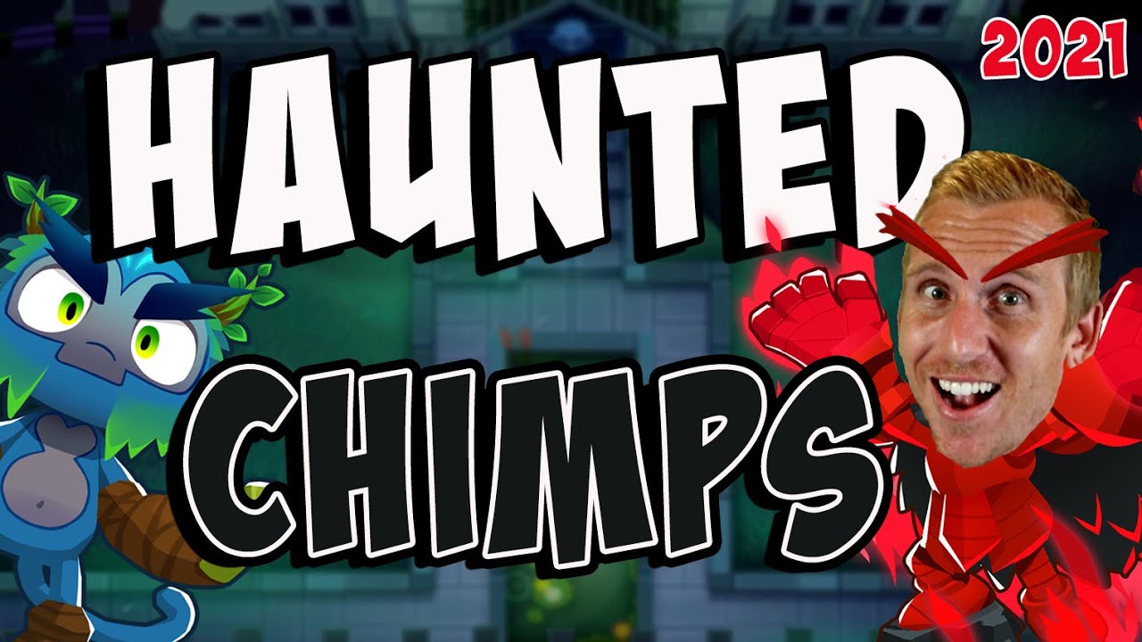 Haunted CHIMPS Bloons TD 6
