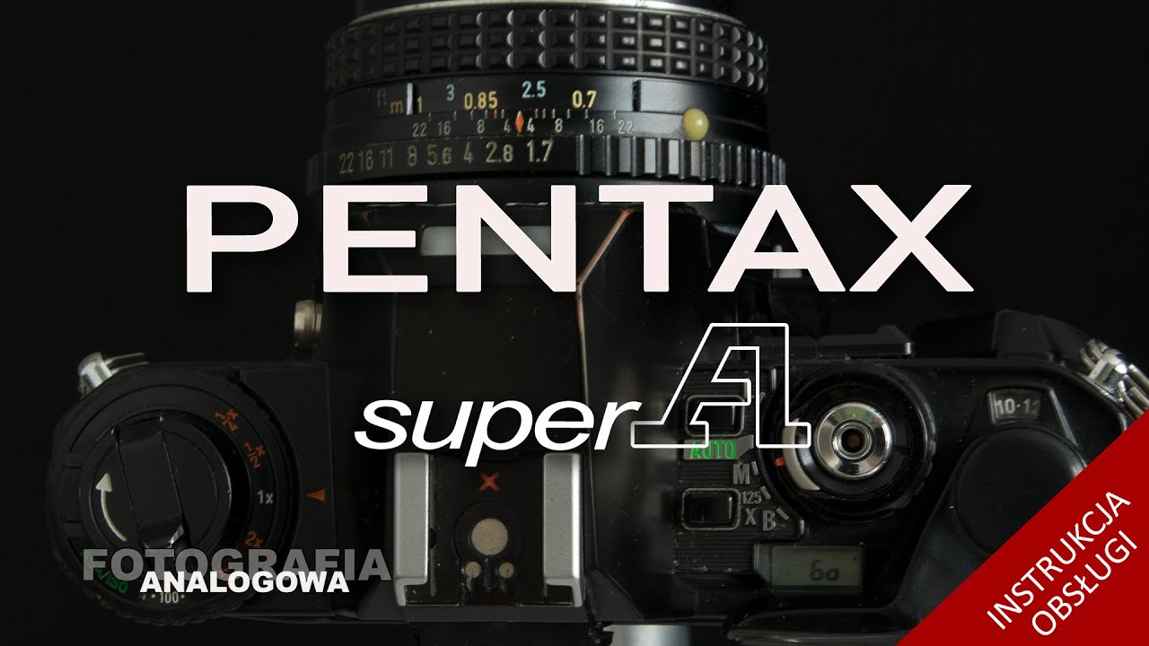 🎞. Pentax Super A  - Instrukcja obsługi - Legendarne Aparaty -  Fotografia Analogowa