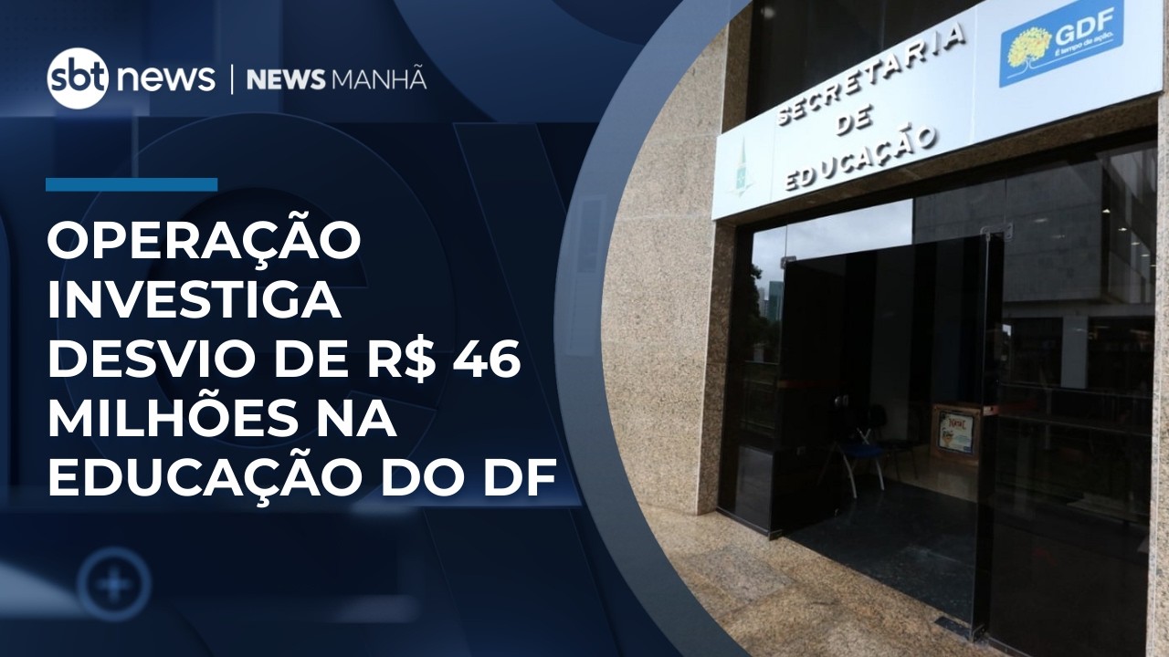 Operação investiga desvio de R$ 46 milhões na Educação do DF | #NewsManhã
