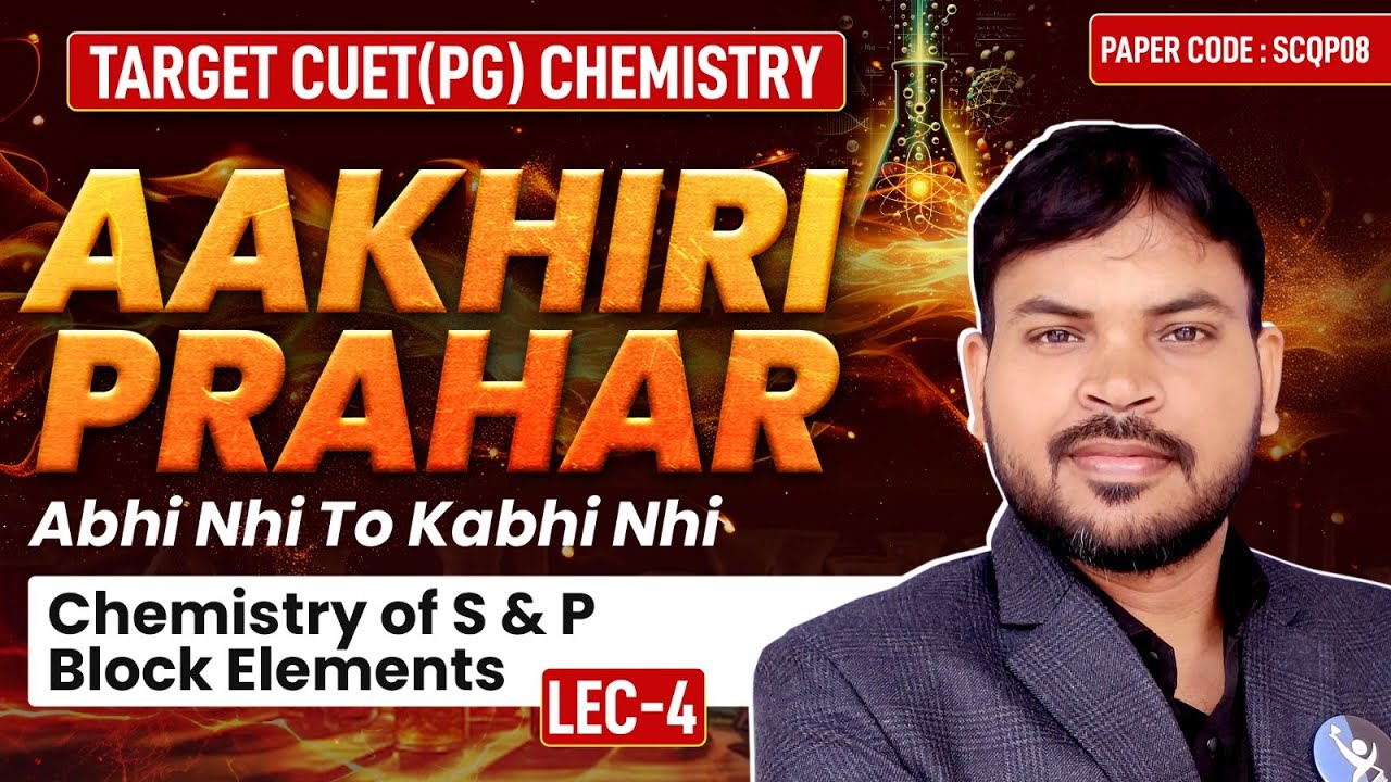 Chemistry of S and P Block Elements CUET PG 2025: Revision & Questions Practice!