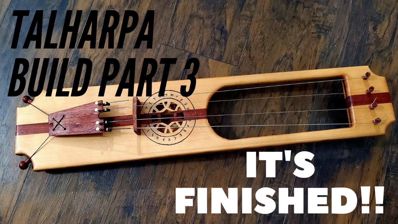 Talharpa Build Part 3
